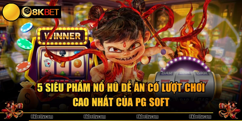 5 siêu phẩm nổ hũ dễ ăn có lượt chơi cao nhất của PG Soft