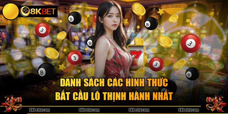 Danh sách các hình thức bắt cầu lô thịnh hành nhất